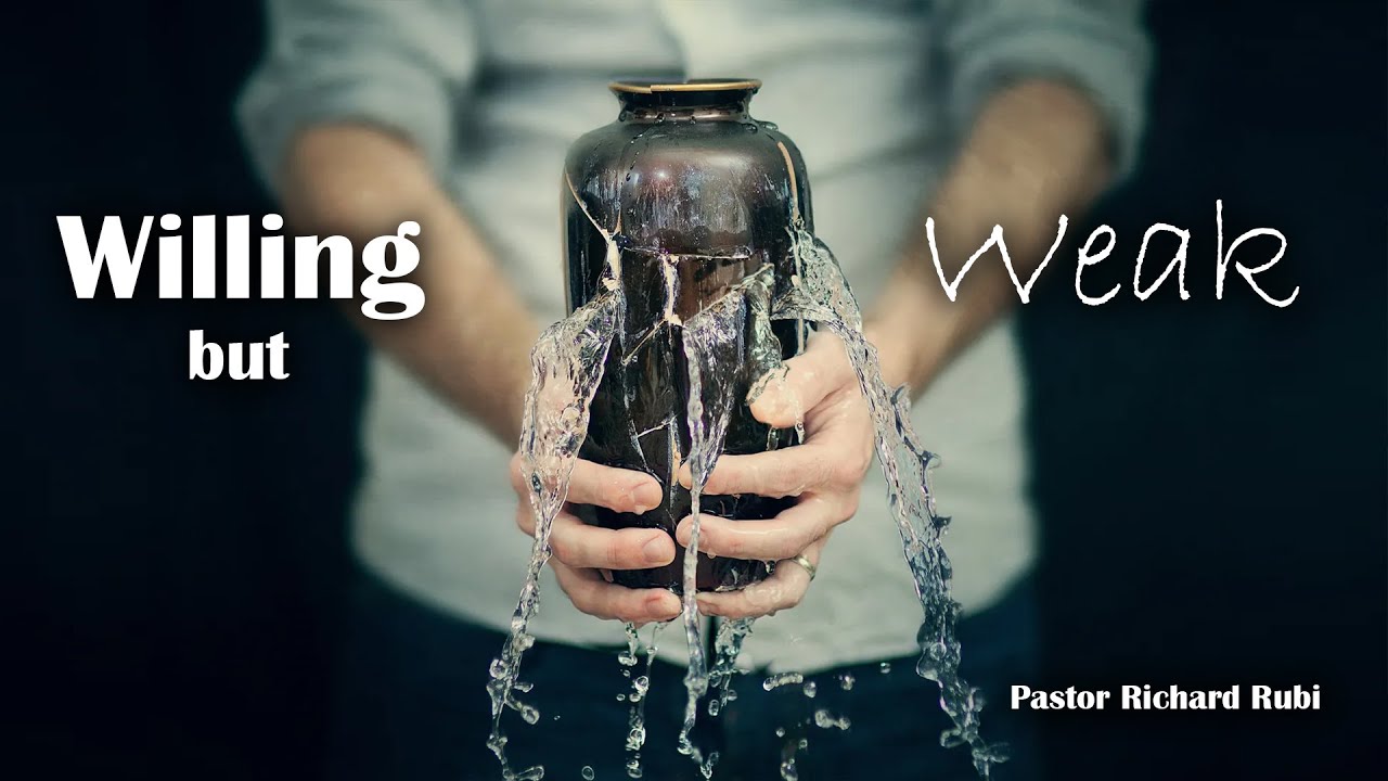Wednesday | Willing But Weak | Pstr Richard Rubi | 7-20-22