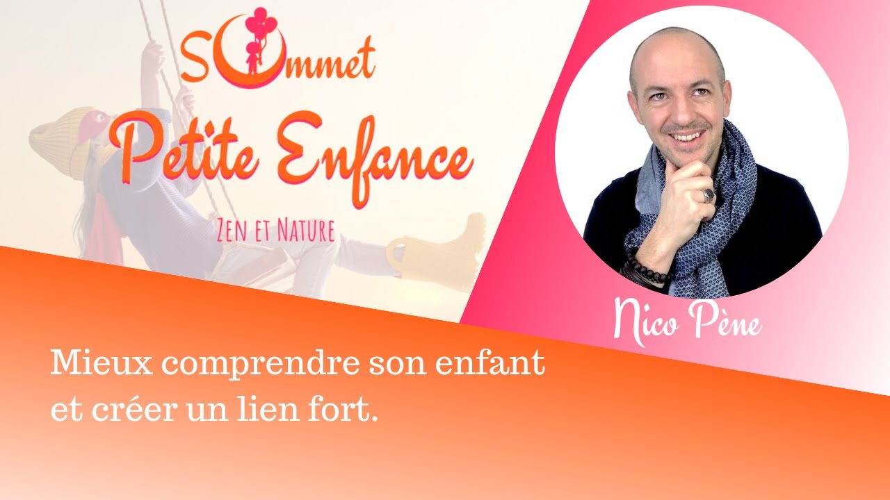 Nico Pène - Mieux comprendre son enfant et créer un lien fort