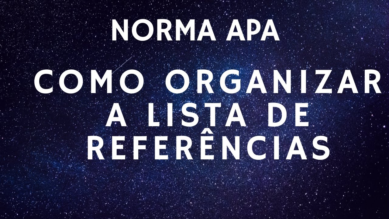 NORMA APA - ORGANIZA&Ccedil;&Atilde;O DA LISTA DE REFER&Ecirc;NCIAS NA PR&Aacute;TICA