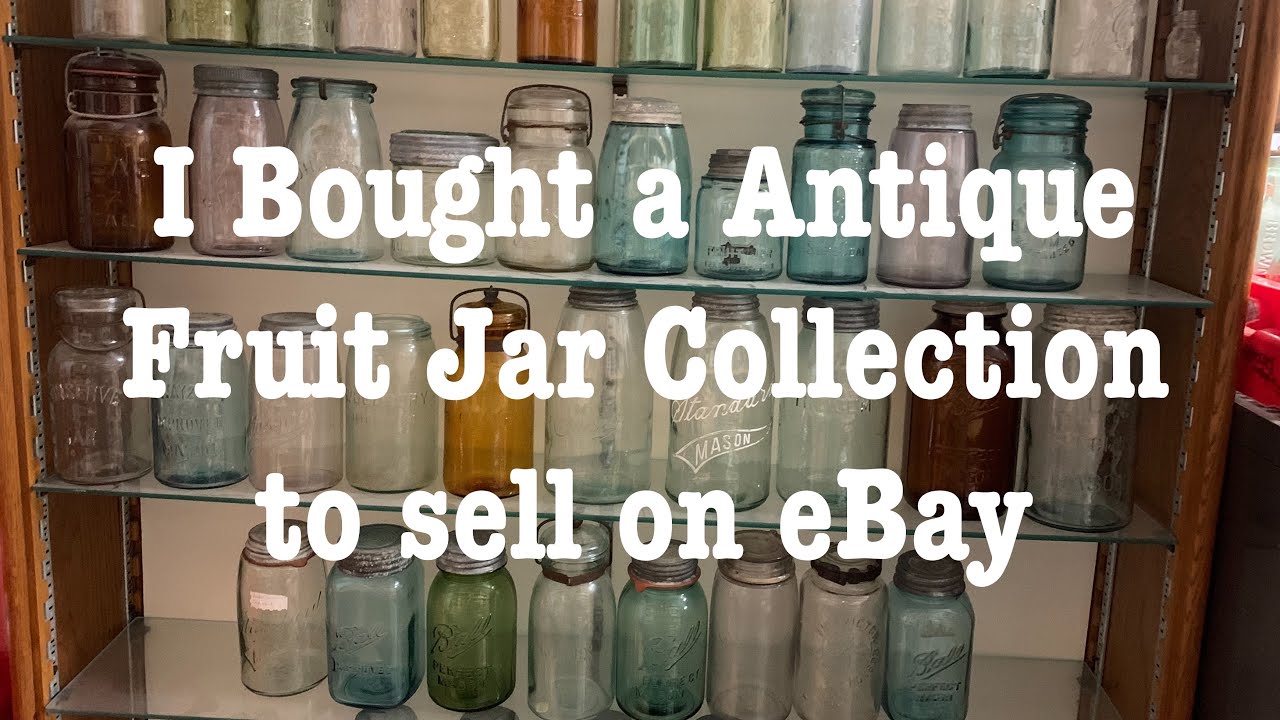 I bought a antique fruit jar collection to resale on eBay / Making a full time living on eBay