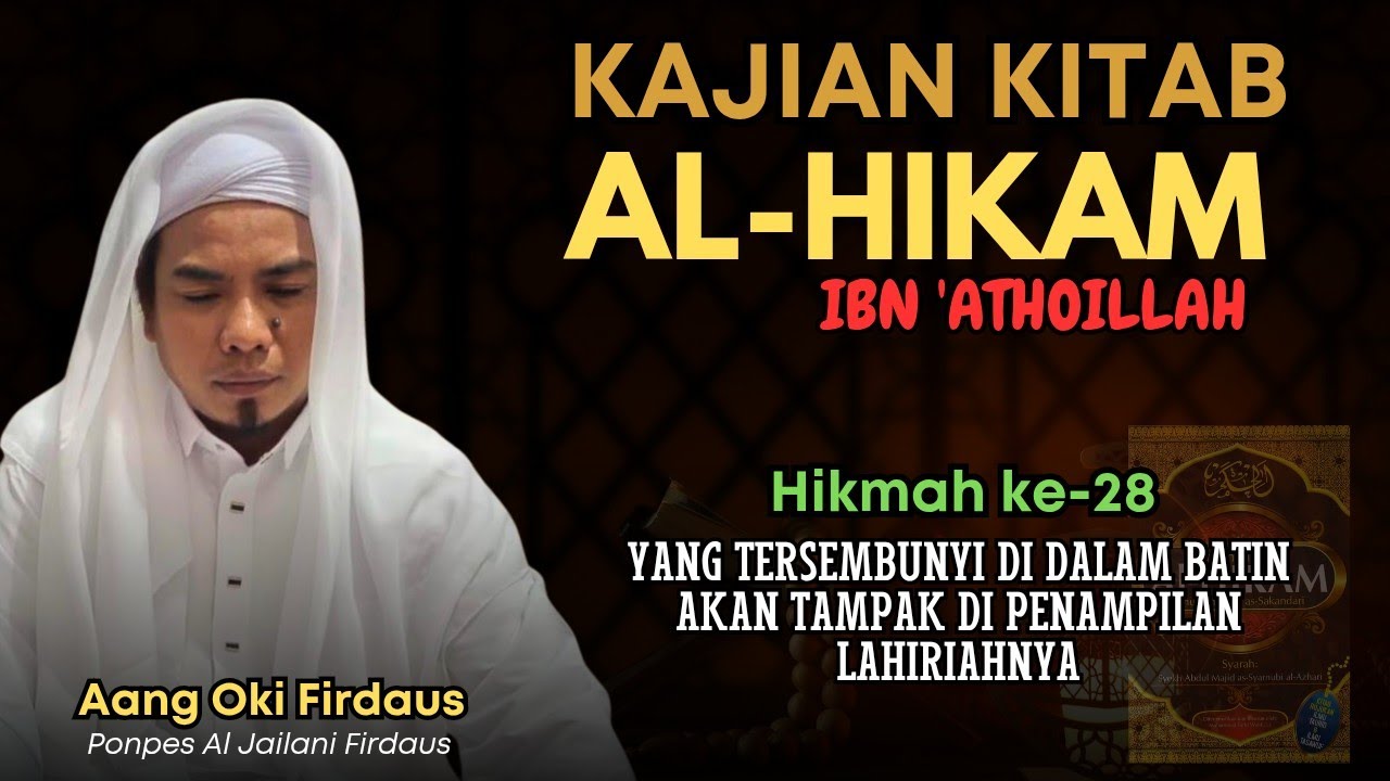 Hikmah ke-28 Al-hikam | Apa yang tersembunyi di dalam batin akan terungkap di penampilan lahirnya