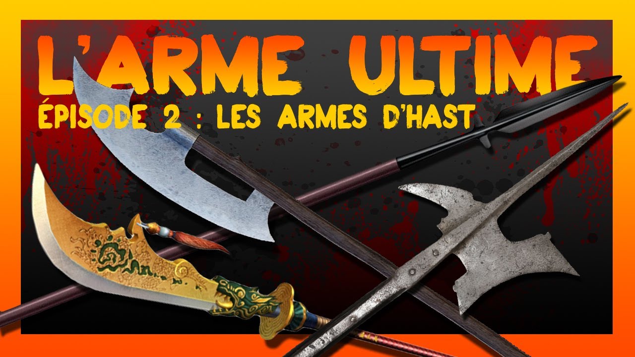 L'ARME ULTIME #2 | armes d'hast | pique, bardiche, guandao, hallebarde