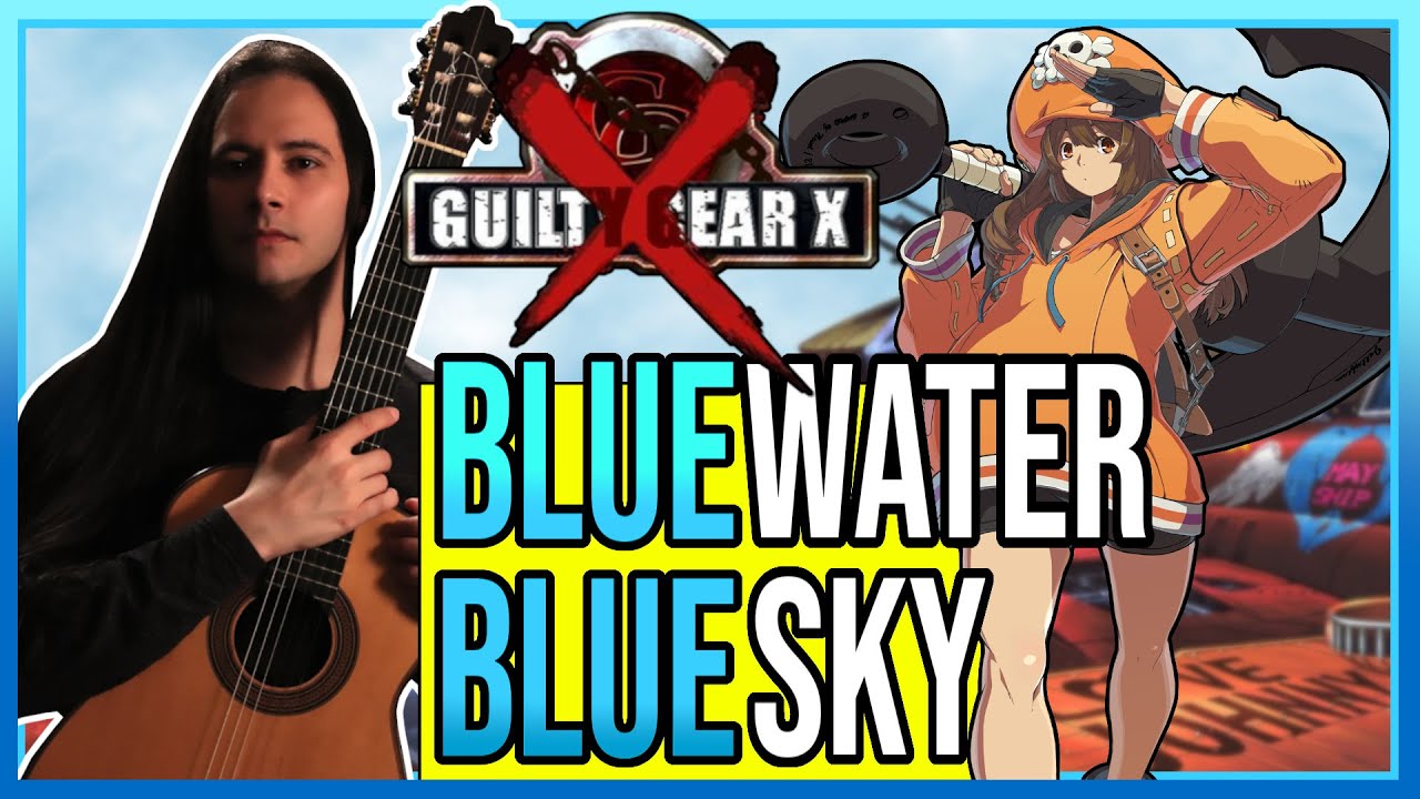 『 Guilty Gear X 』 Blue Water Blue Sky [May Theme] Fingerstyle Guitar Cover