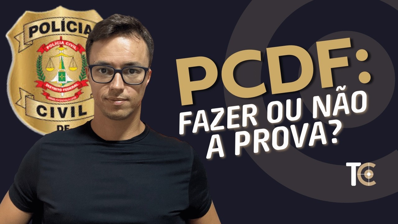 PCDF: Faço ou não a prova?