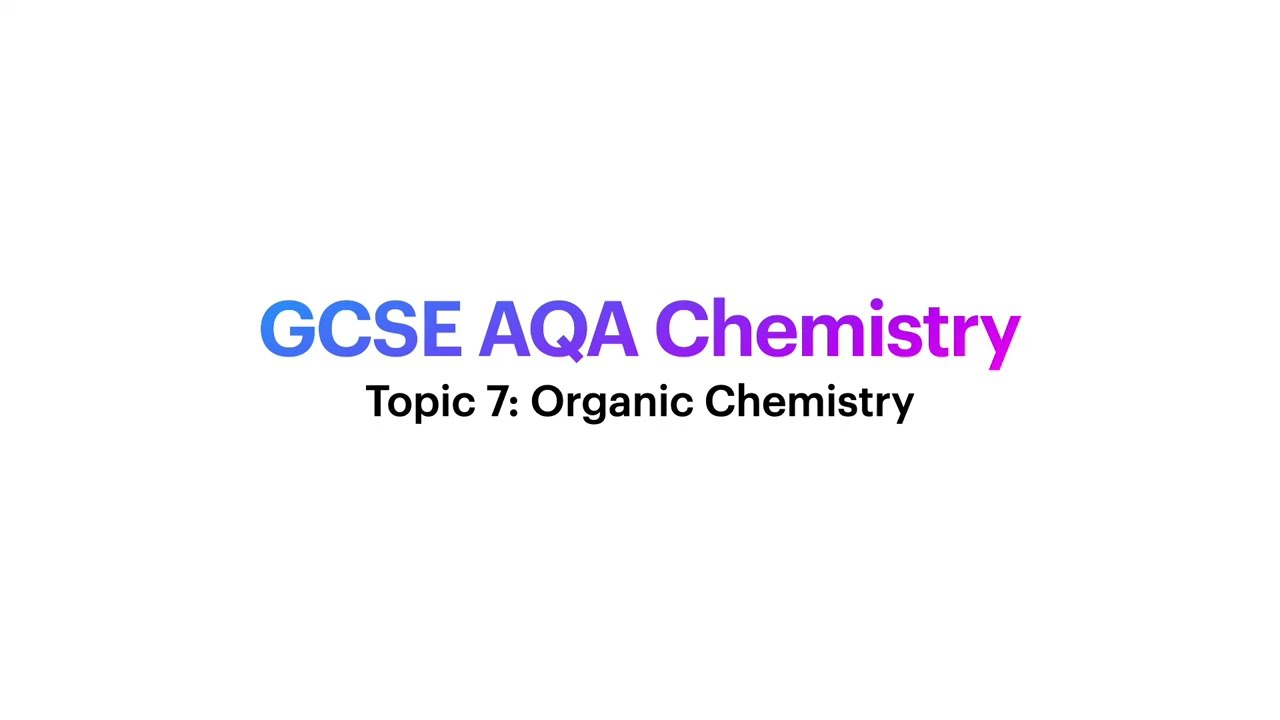 GCSE Chemistry: Organic Chemistry