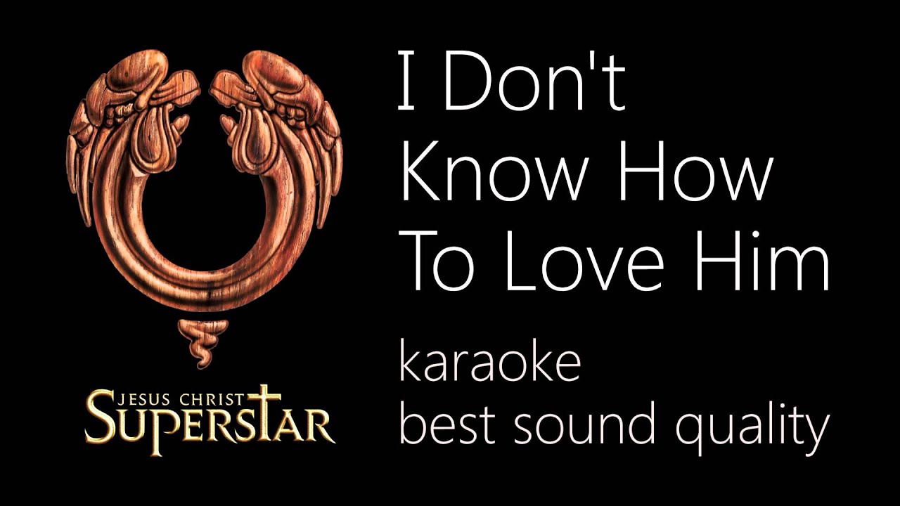 Jesus Christ Superstar - I Don't Know How To Love Him - karaoke [BEST SOUND QUALITY]