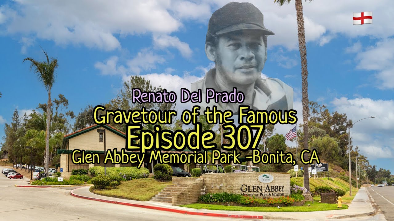 Gravetour of the Famous E307en | Renato del Prado | Glen Abbey Memorial Park -Bonita, San Diego CA