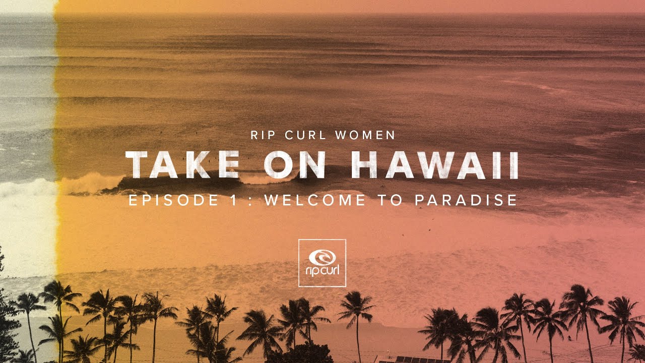 Rip Curl Women Take On Hawaii in My Bikini | Episode One | Welcome to Paradise