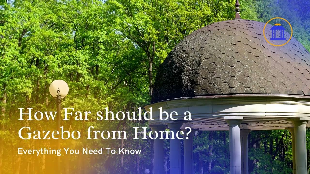 How Far should be a Gazebo from home? AskGazebo.com