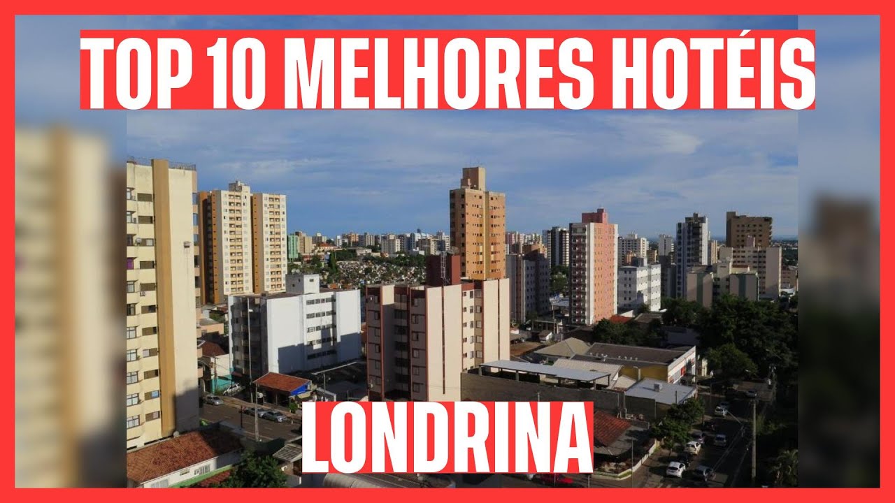 🥇 CONFIRA OS 10 MELHORES HOTÉIS: LONDRINA - PR