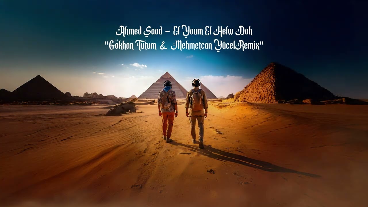 Ahmed Saad - EL Youm El Helw Dah (G&ouml;khan TUTUM & Mehmetcan Y&Uuml;CEL Remix)