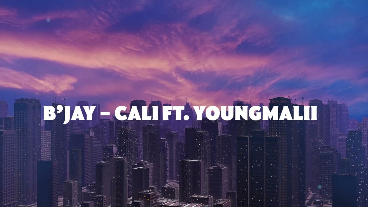 09. B'jay - Cali Ft. YoungMalii | CITY BOY ALBUM