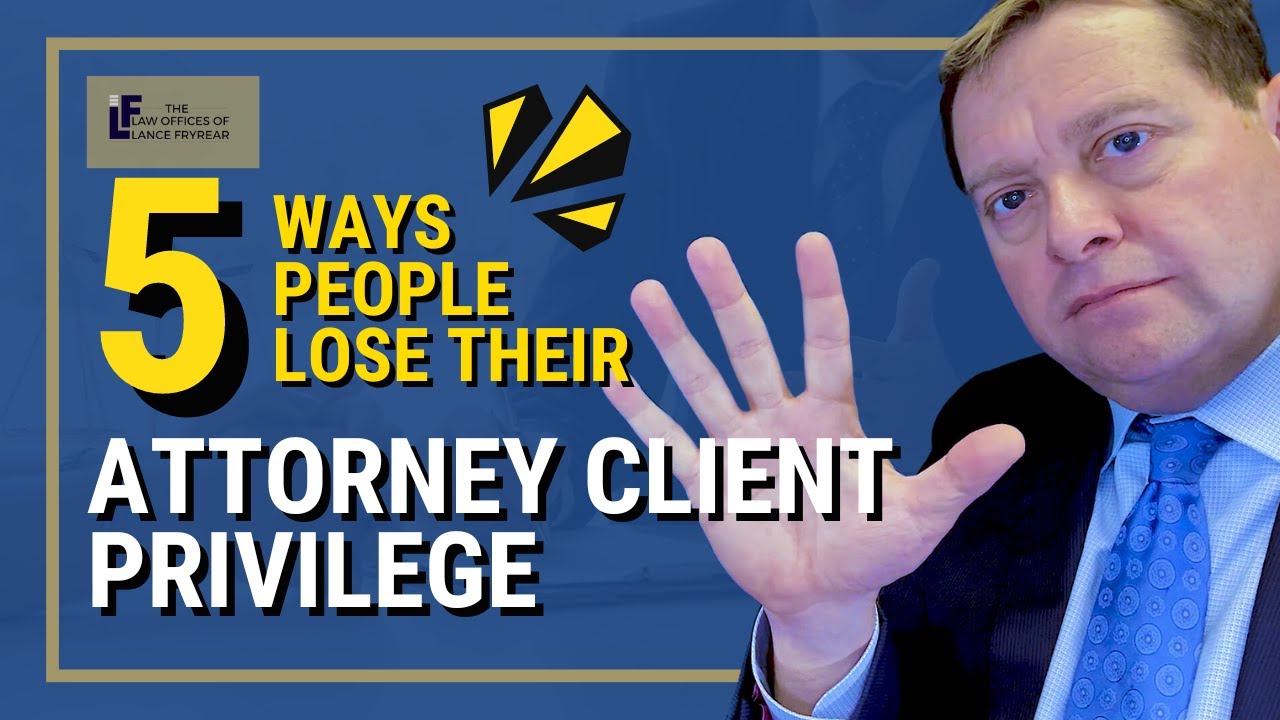 Want to Keep Your Attorney-Client Privilege? Avoid These 5 Mistakes | Washington State Attorney