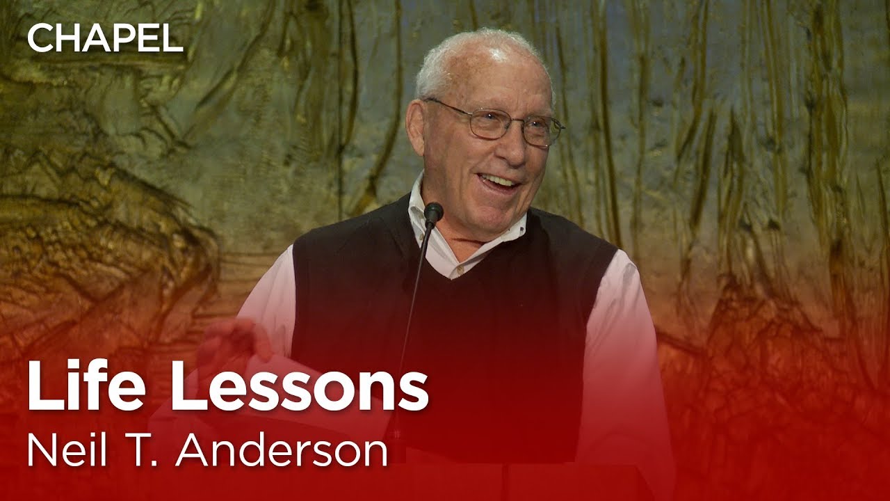 Neil T. Anderson: Life Lessons [Talbot Chapel]
