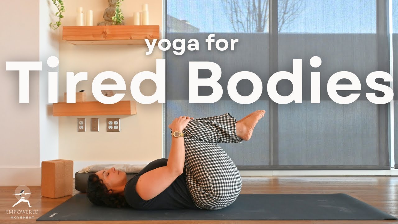 Yoga for Tired Bodies | Trauma Informed Yoga
