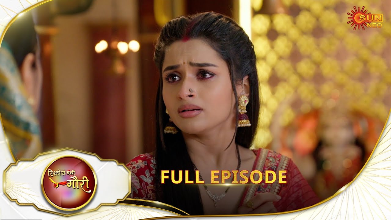 Rishto Se Bandhi Gauri - Full Episode | Ep No - 113 |  30 June 2025 | Sun neo serial