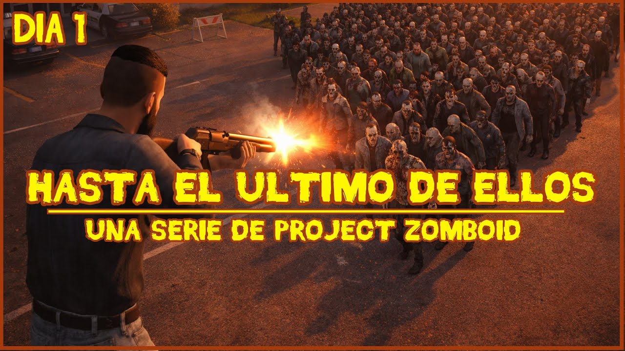Hasta el último de ellos - Project Zomboid Dia 1