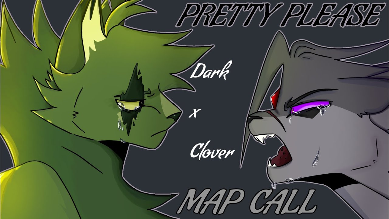 PRETTY PLEASE  map call (CLOSED) Open backups!