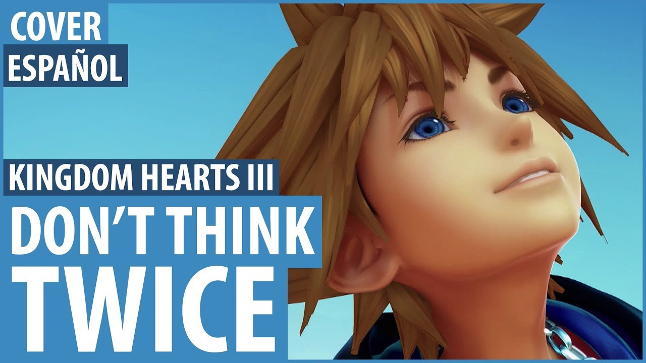 Kingdom Hearts III ED「Don't think twice」cover español latino【shizu】