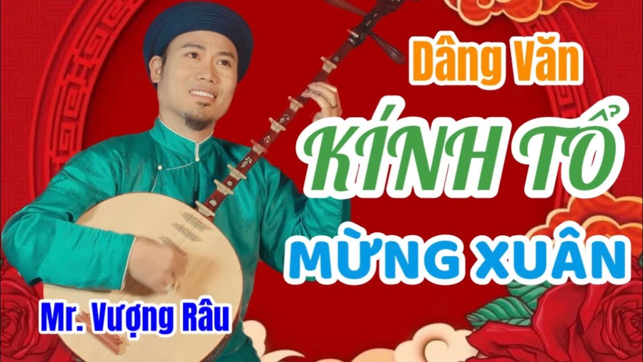 Vượng R&acirc;u H&aacute;t Văn 2023 - D&acirc;ng Văn K&iacute;nh Tổ Mừng Xu&acirc;n | Mr. Vượng R&acirc;u 2023