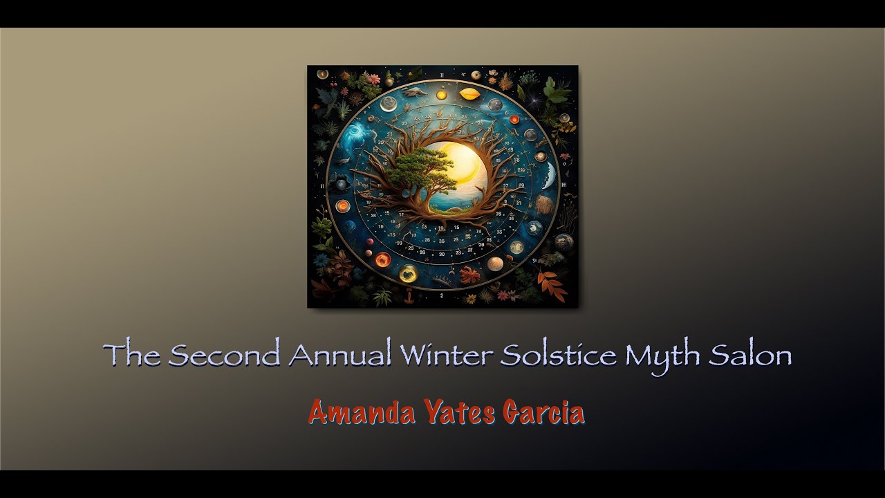 The Second Annual Winter Solstice Myth Salon with Amanda Yates Garcia (2023)