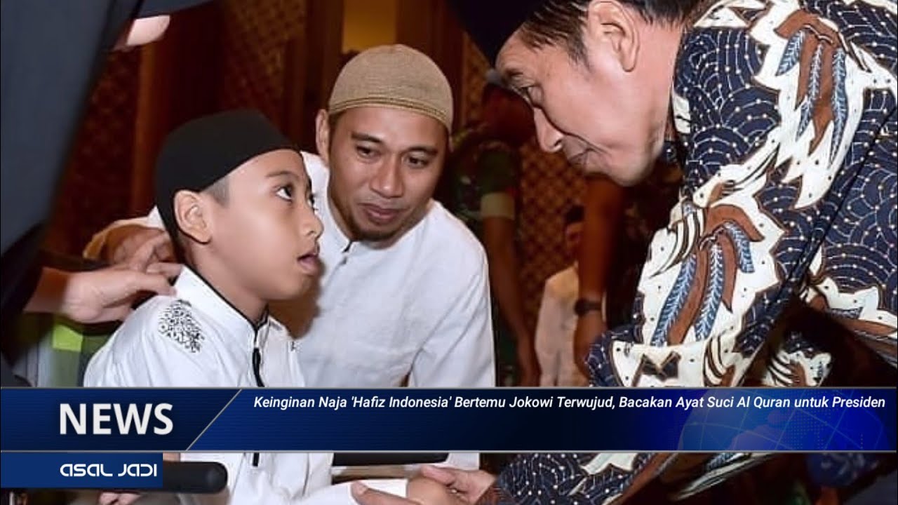 KEINGINAN NAJA 'HAFIZ Indonesia' Bertemu Presiden Jokowi Terwujud , Bacakan ayat Suci Al Qur'an