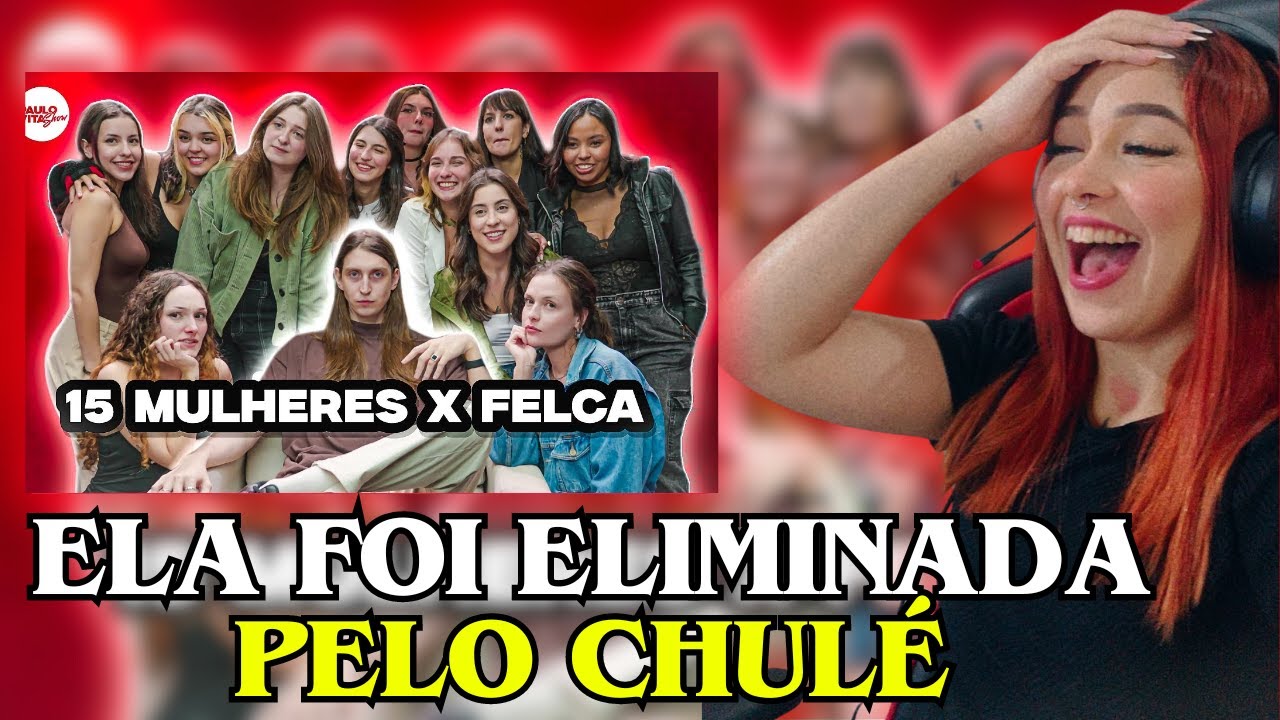 15 MULHERES vs FELCA (Cherry React)