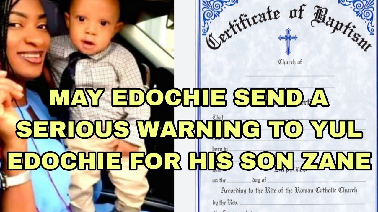 MAY EDOCHIE SEND A SERIOUS WARNING TO YUL EDOCHIE FOR HIS SON ZANE 