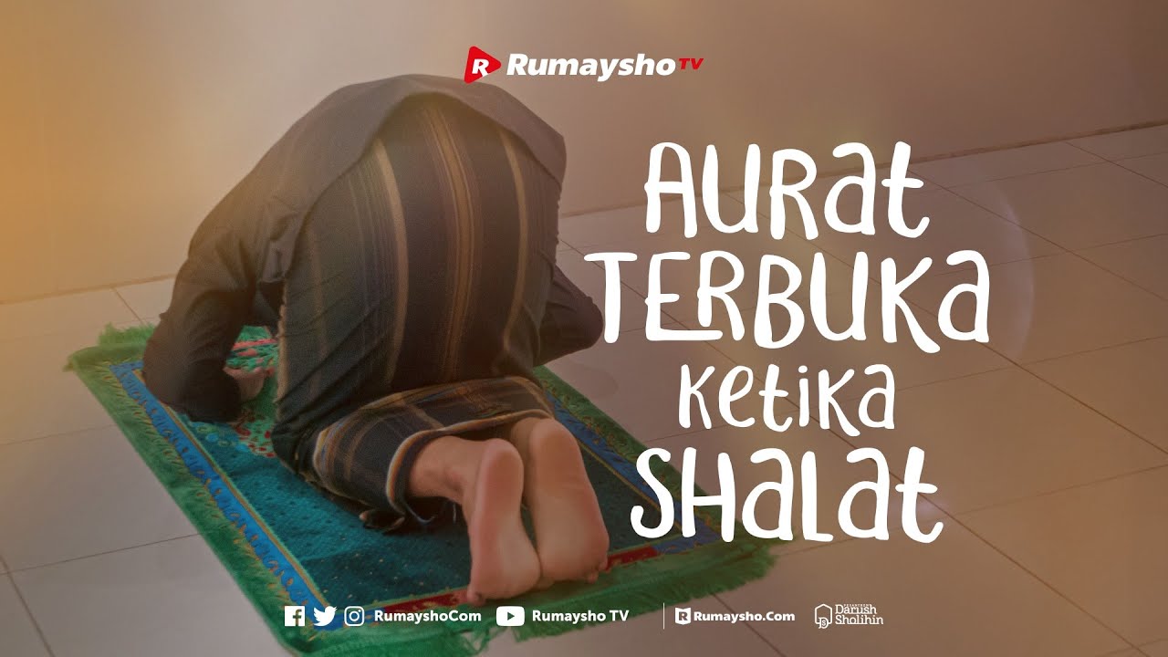 Aurat Terbuka Ketika Shalat - Rumaysho TV