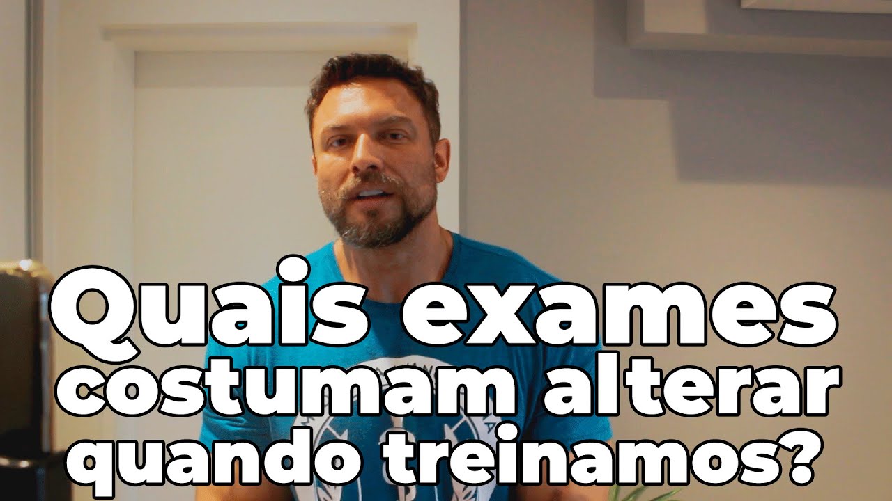 QUAIS EXAMES COSTUMAM ALTERAR QUANDO TREINAMOS? | BNTC