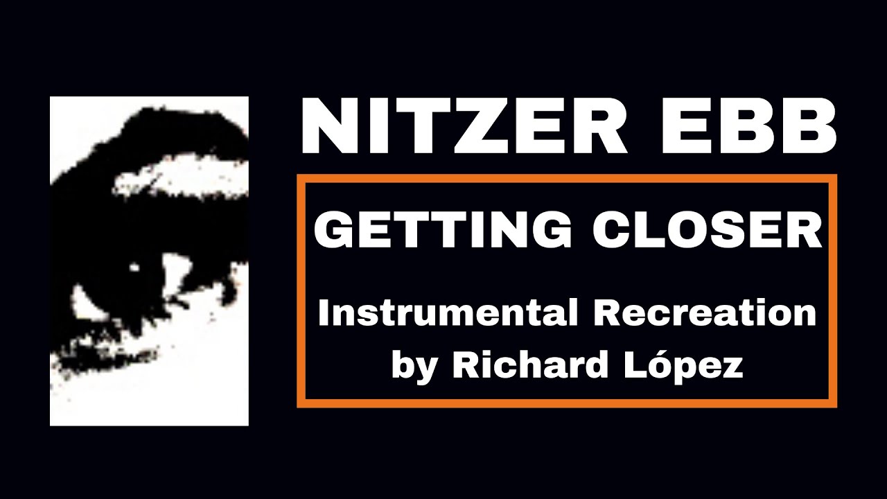 Nitzer Ebb - Getting Closer (Instrumental Recreation by Richard López)