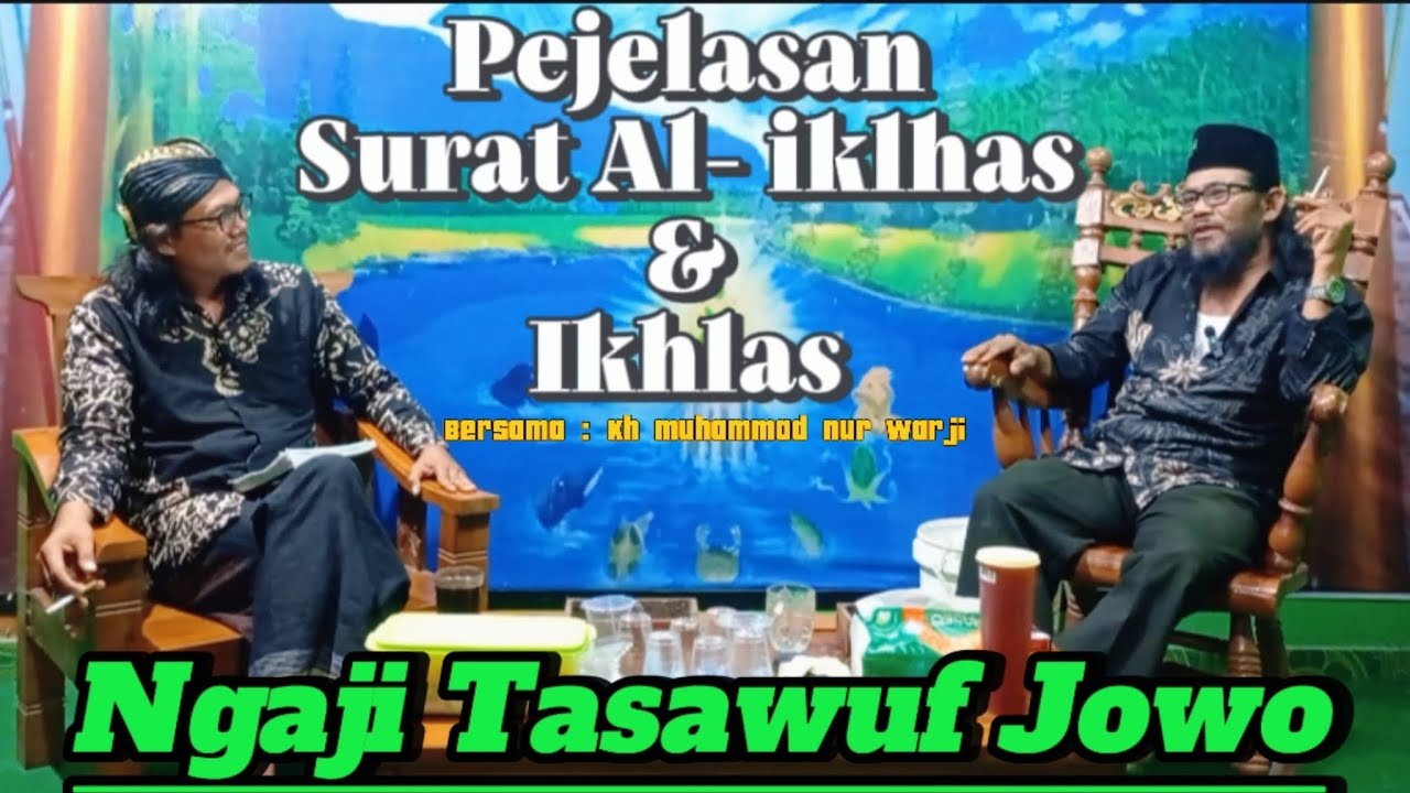 Ilmu Ikhlas & Surat Al-Ikhlas KH. Muhammad Nur Warji#ngajitasawufjowo