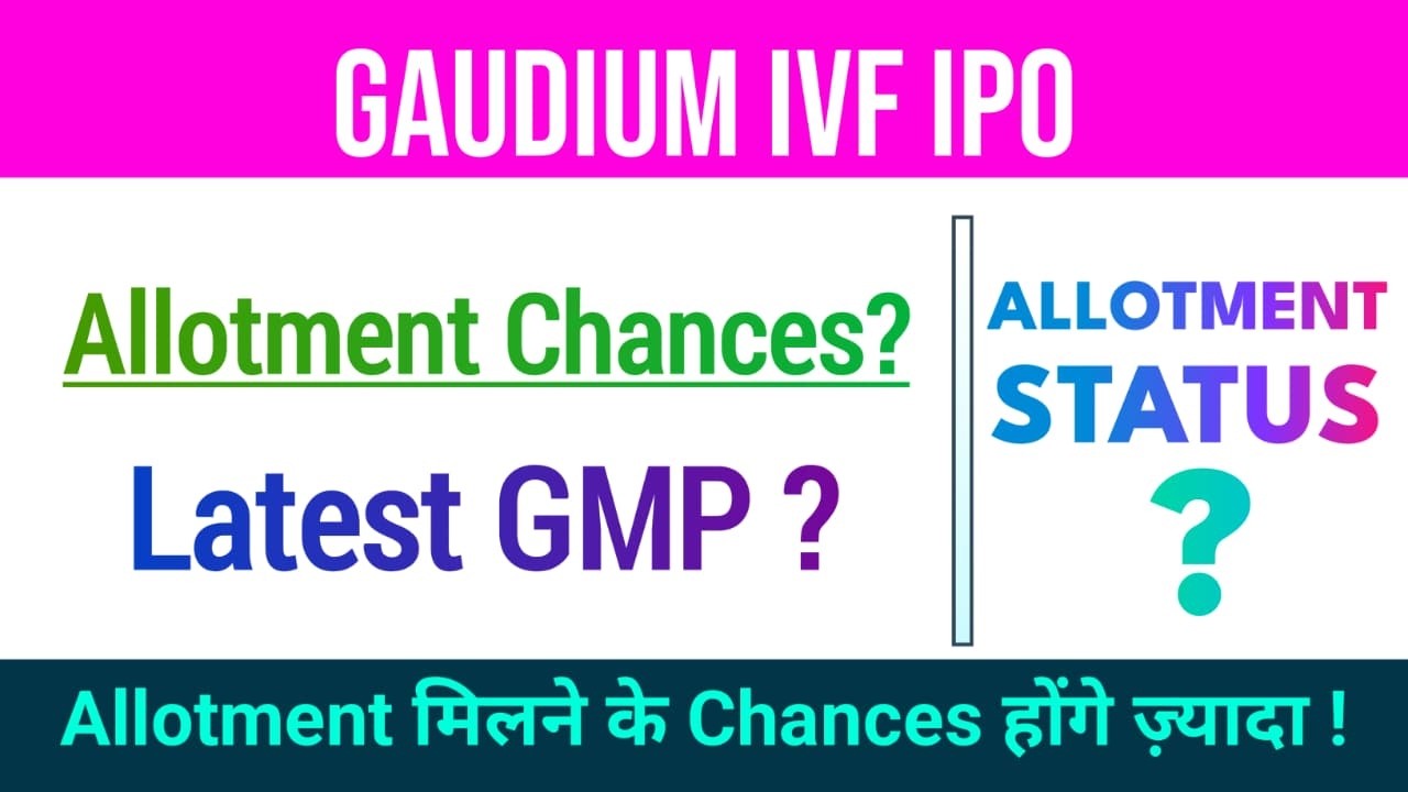Gaudium Ivf Ipo allotment chances | gaudium Ivf Ipo gmp today |Stock genius