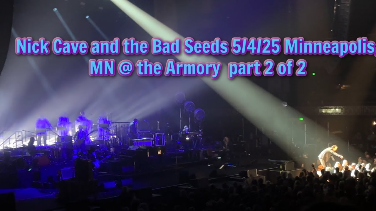 Nick Cave and the Bad Seeds 5/4/25 Minneapolis, MN@ The Armory Part 2 of 2
