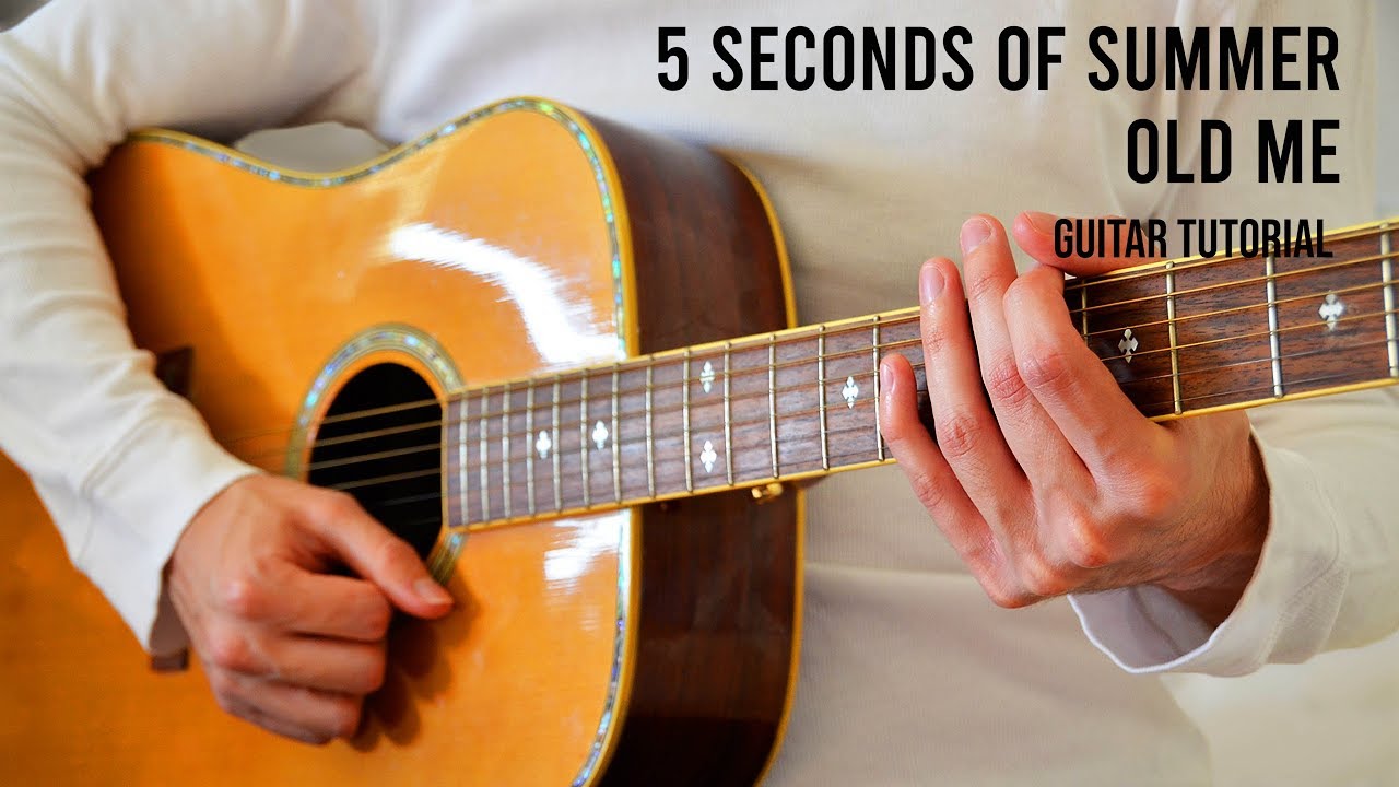 5 Seconds Of Summer &ndash; Old Me EASY Guitar Tutorial With Chords / Lyrics