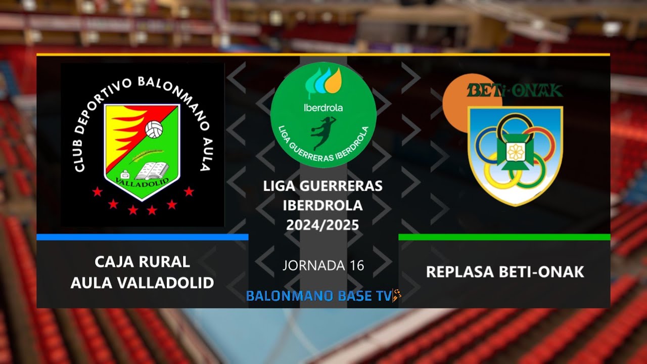 CAJA RURAL AULA VALLADOLID 🆚 REPLASA BETI-ONAK ·⚡Liga Guerreras Iberdrola - Jornada 16