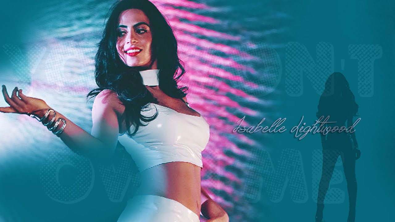 ► Isabelle Lightwood || You Don't Own Me
