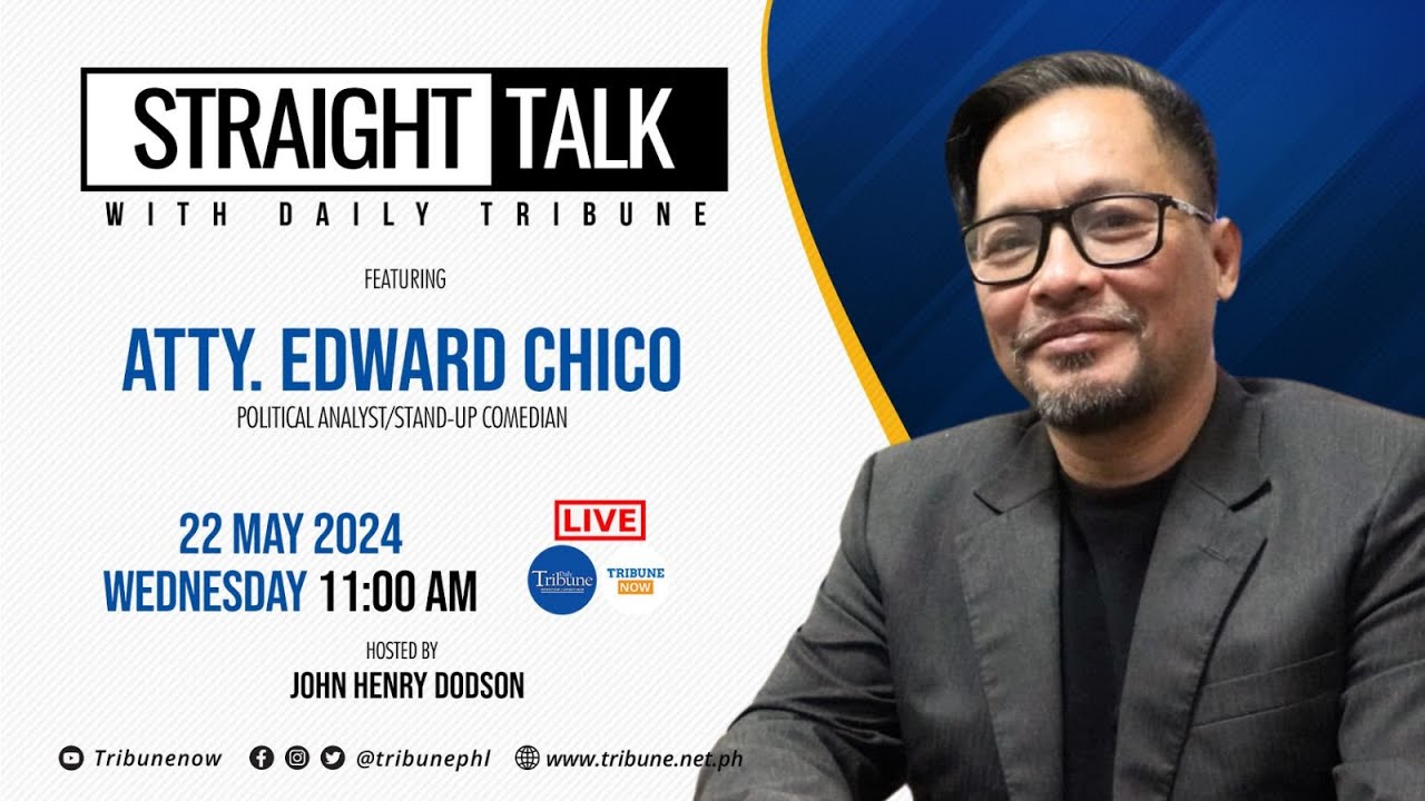 Atty. Edward Chico | Straight Talk (22 May 2024, Wednesday)
