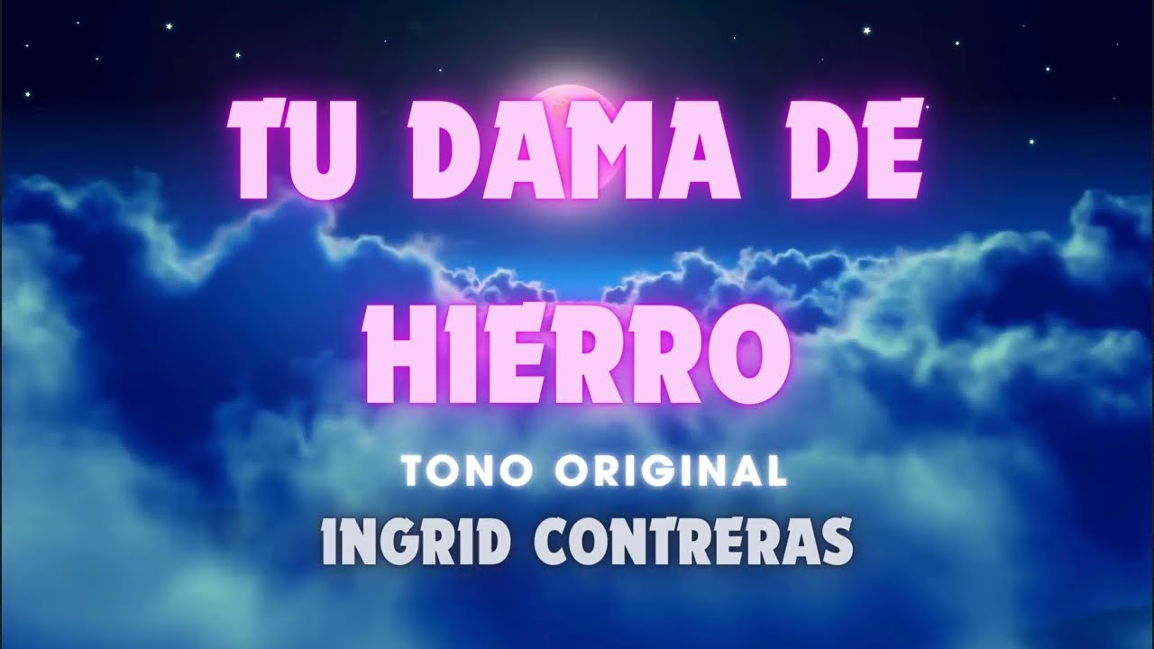 Tu Dama de Hierro (Karaoke) - Cover Ingrid Contreras