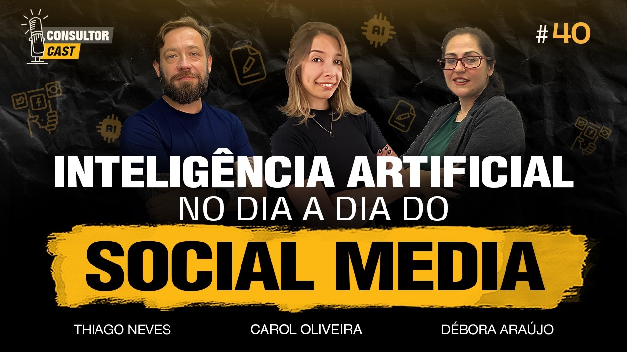 IA no Dia a Dia do Social Media | #40 Consultor Cast