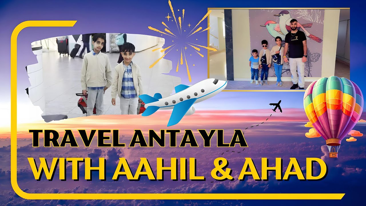 Aahil & Ahad Summer family vacation in Turkey | Video collection