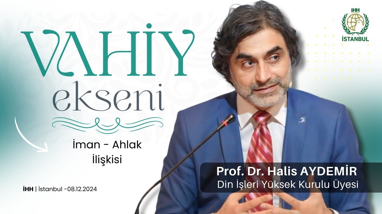 Vahiy Ekseni  İman - Ahlak İlişkisi I 08.12.2024 I İHH İstanbul