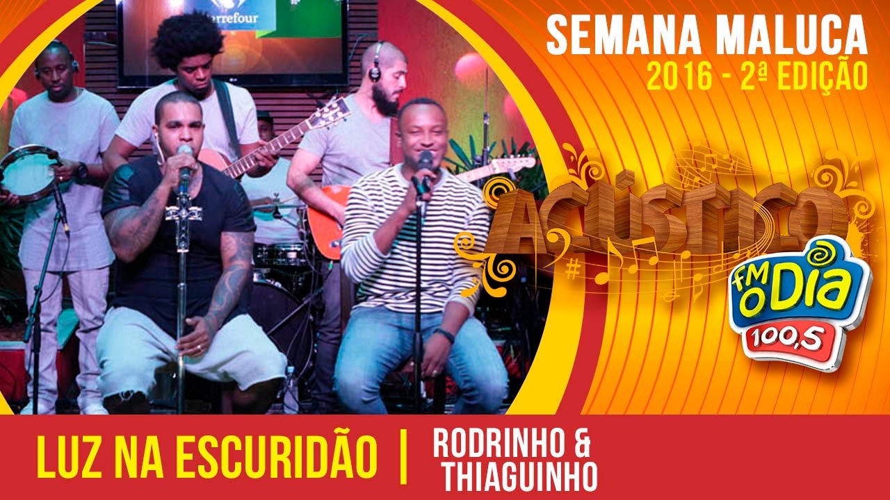 Luz na escurid&atilde;o - Rodriguinho part. Thiaguinho - Ac&uacute;stico Semana Maluca