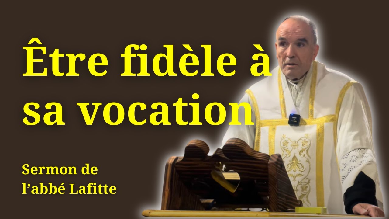 &ldquo;&Ecirc;tre fid&egrave;le &agrave; sa vocation&rdquo; - abb&eacute; Lafitte - sermon - 5 octobre 2025
