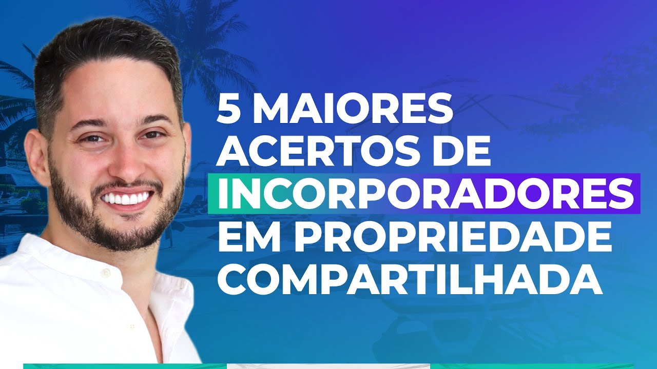 DESCUBRA OS 5 PRINCIPAIS ACERTOS DE INCORPORADORES EM PROJETOS DE MULTIPROPRIEDADE