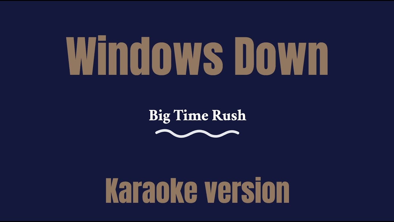 Big Time Rush - Windows Down (Karaoke version)