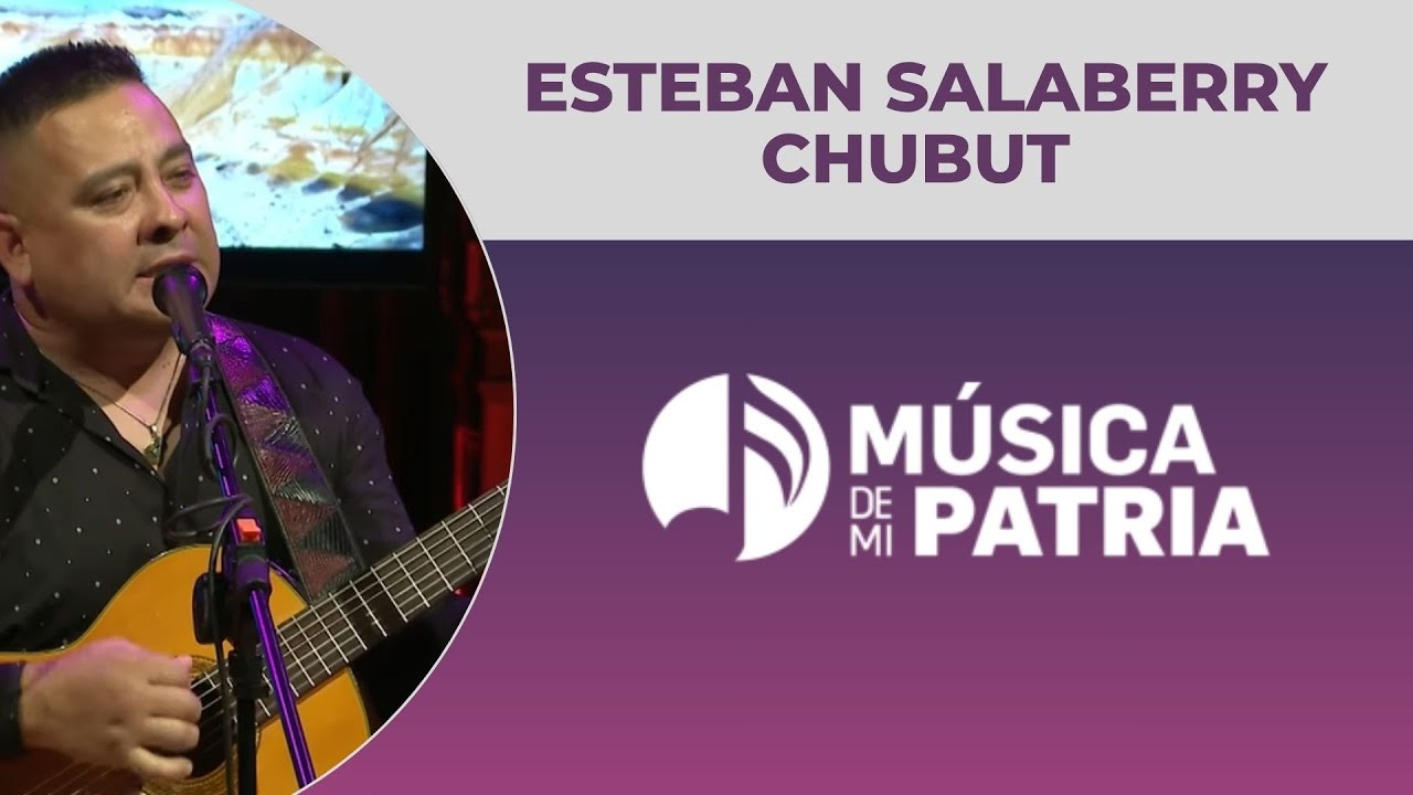 MUSICA DE MI PATRIA -  ESTEBAN SALABERRY (CHUBUT)