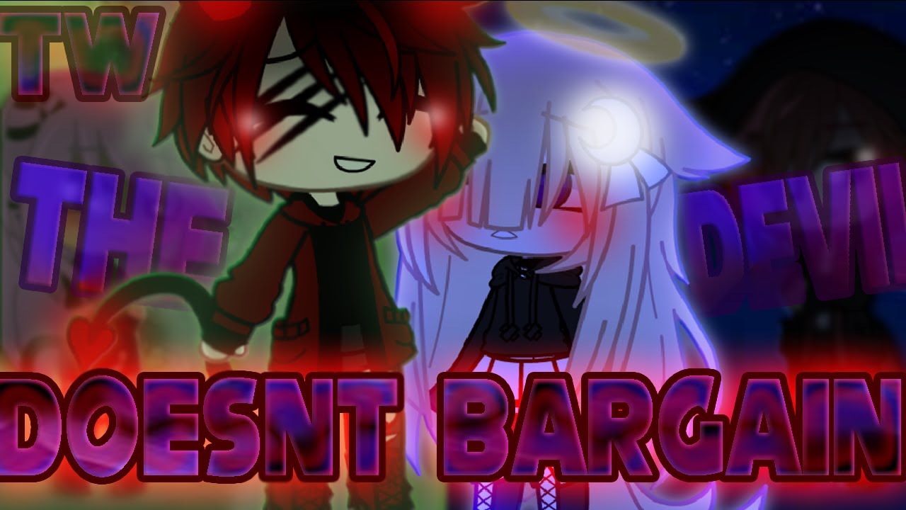 The Devil Doesn't Bargain Gcmv (Possible Trigger Warning)