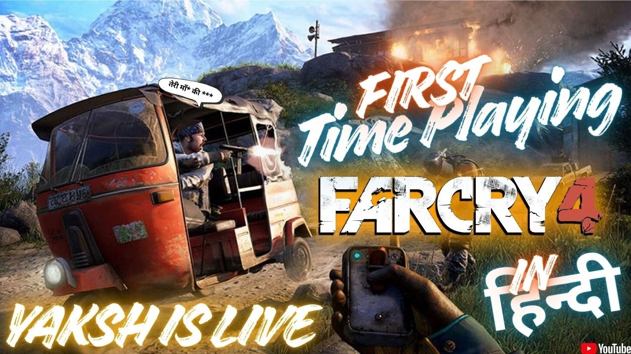 First Time Playing FarCry 4   |   YAKSH IS LIVE   #farcry4  #rdr2 #reddeadredemption2 #yakshislive