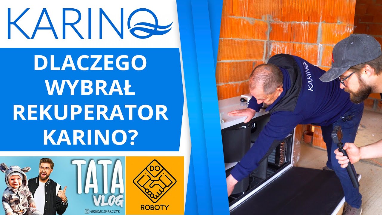 Wybrał Rekuperator Karino! Dlaczego? Youtuber Wojtek Kaczmarczyk DO ROBOTY i TATA VLOG